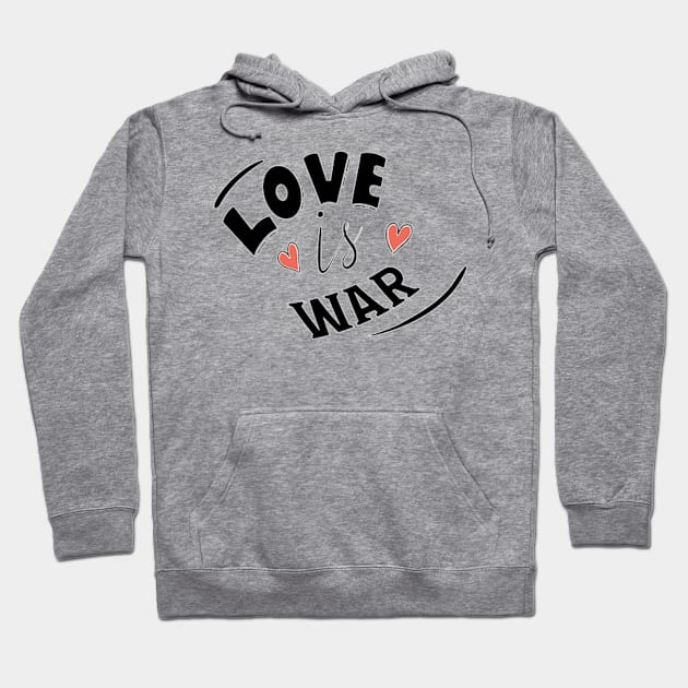 LOVE IS WAR Hoodie by ART BY IIPRATMO